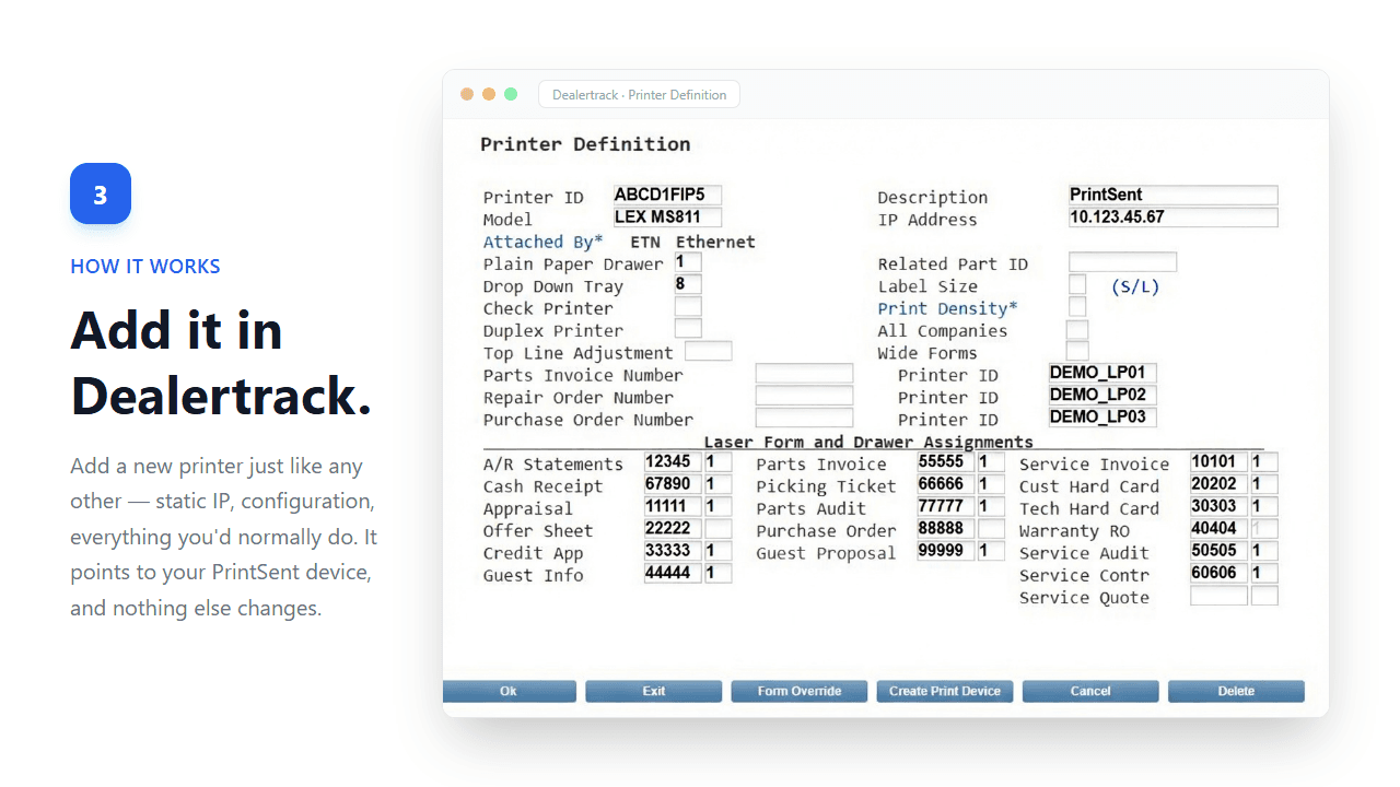 Step 3 — Add it in Dealertrack: add a new printer with a static IP that points to your PrintSent device, just like any other.